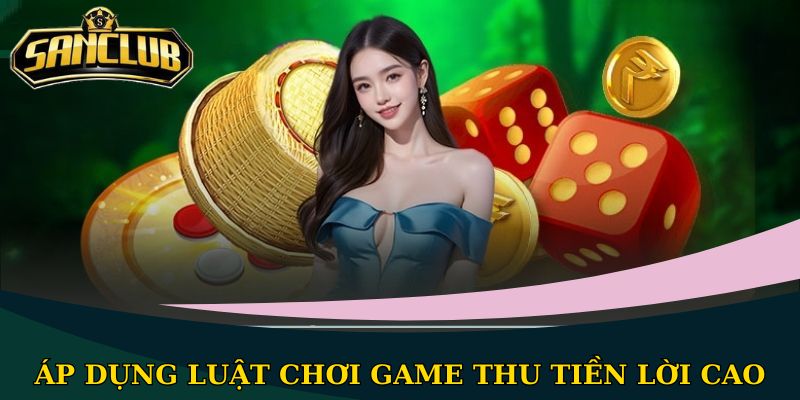 Tài Xỉu Sanclub: Top 1 trò chơi đổi thưởng hấp dẫn nhất 3 Áp dụng luật chơi game thu tiền lời cao