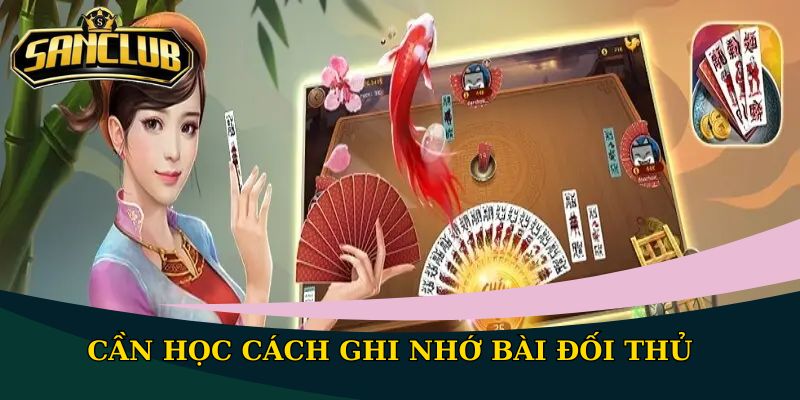 Hướng dẫn chơi Chắn cơ bản cho người chơi mới bắt đầu 3 Cần học cách ghi nhớ bài đối thủ