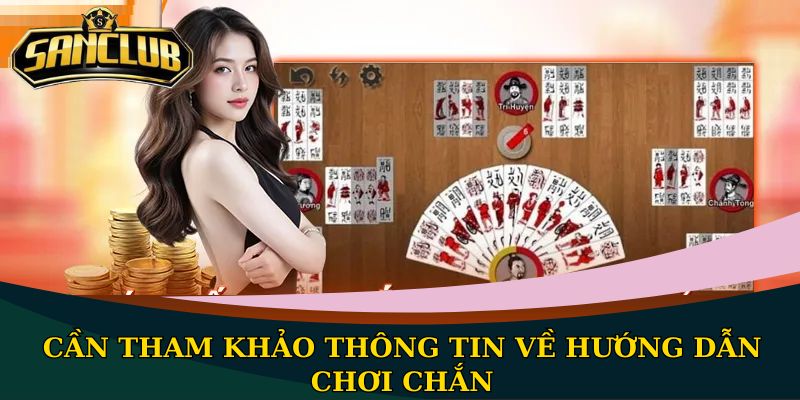 Hướng dẫn chơi Chắn cơ bản cho người chơi mới bắt đầu 1 Cần tham khảo thông tin về hướng dẫn chơi chắn