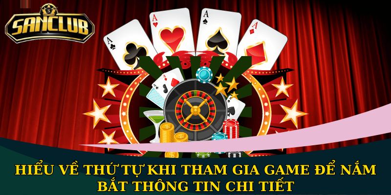 Cách chơi bài Liêng cơ bản nhất 2025, liệu bạn đã biết? 2 Hiểu về thứ tự khi tham gia game để nắm bắt thông tin chi tiết