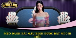 Mẹo đánh bài Mậu Binh được bật mí chi tiết