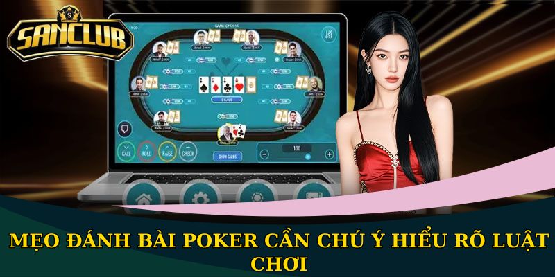 Mẹo đánh bài Poker cần chú ý hiểu rõ luật chơi