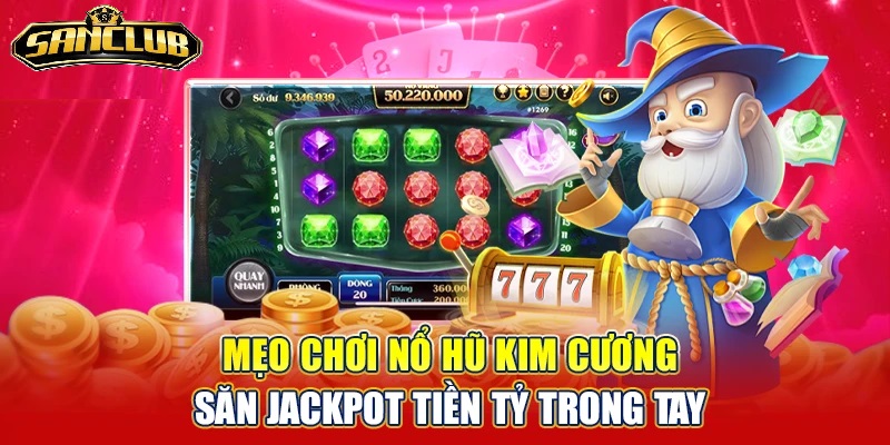 Nổ Hũ Kim Cương Sanclub Trò Chơi Đổi Thưởng Hấp Dẫn 2025 3 Giải Thưởng Cực Bự Tại Nổ Hũ Kim Cương Đổi Thưởng