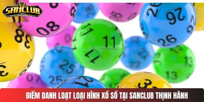 Xổ Số Sanclub – Trúng Thưởng Lớn Với Các Tính Năng Hấp Dẫn 7 Bí kíp quay xổ số Sanclub từ cao thủ lâu năm